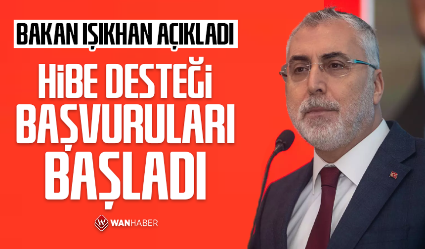 Bakan Işıkhan açıkladı! Hibe desteği başvuruları başladı