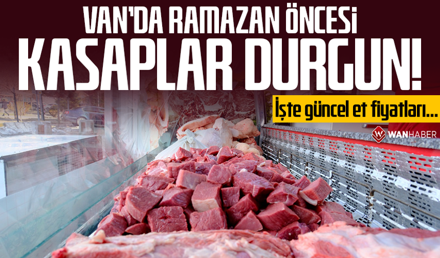 Van’da Ramazan öncesi kasaplar durgun! İşte güncel et fiyatları…