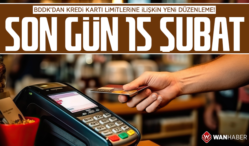 BDDK’dan kredi kartı limitlerine ilişkin yeni düzenleme: Son tarih 15 Şubat