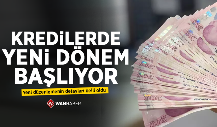 Kredilerde yeni dönem başlıyor: Yeni düzenlemenin detayları belli oldu