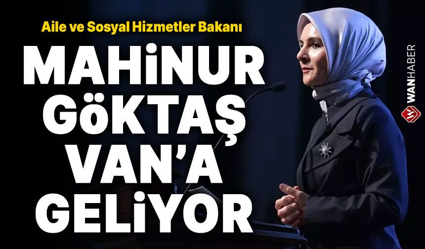 Aile ve Sosyal Hizmetler Bakanı Van'a geliyor