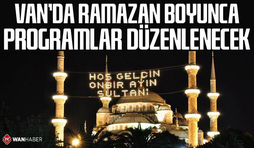 Van’da ramazan boyunca programlar düzenlenecek