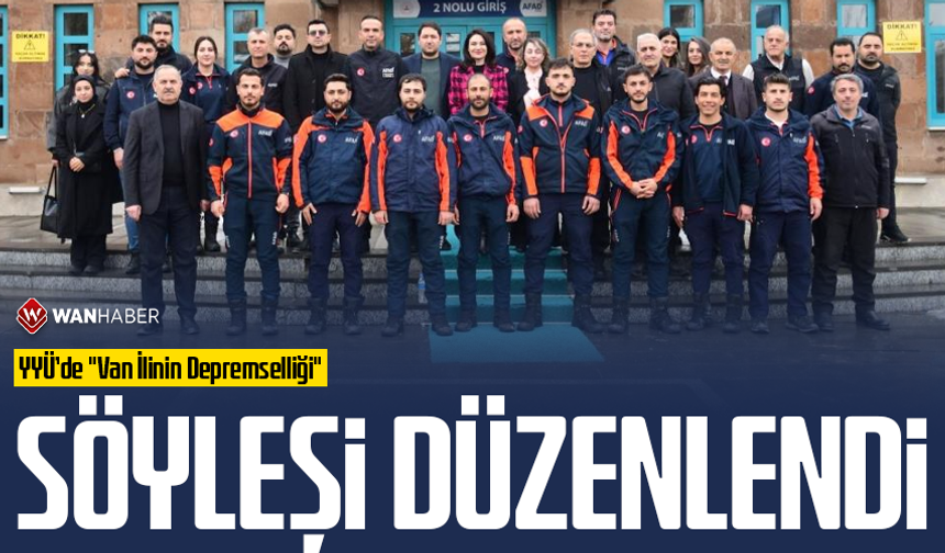 YYÜ’de "Van İlinin Depremselliği" söyleşi düzenlendi