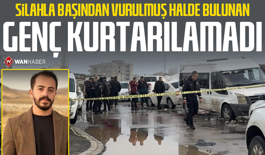 Silahla başından vurulmuş halde bulunan genç kurtarılamadı