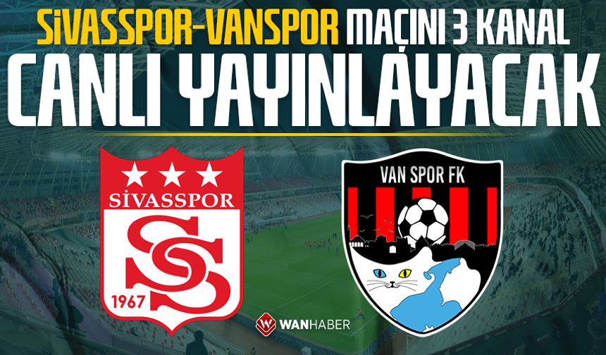 Sivasspor – Vanspor maçını 3 kanal canlı yayınlayacak