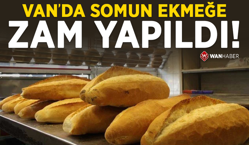 Van’da somun ekmeğe zam yapıldı!