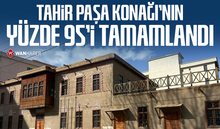 Tahir Paşa Konağı'nın yüzde 95'i tamamlandı