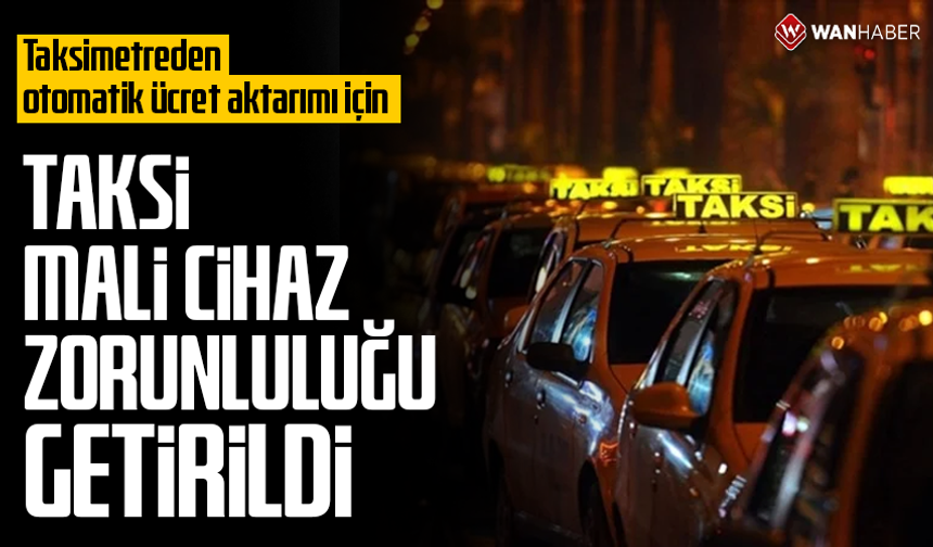 Taksilere mali cihaz zorunluluğu getirildi