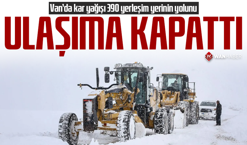 Van’da kar yağışı 390 yerleşim yerinin yolunu ulaşıma kapattı