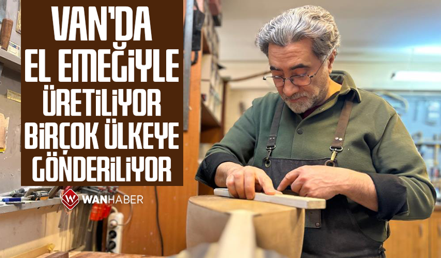 Van'da el emeğiyle üretilen bağlamalar birçok ülkeye gönderiliyor