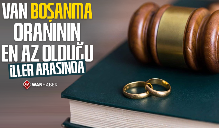 Van boşanma oranının en az olduğu iller arasında