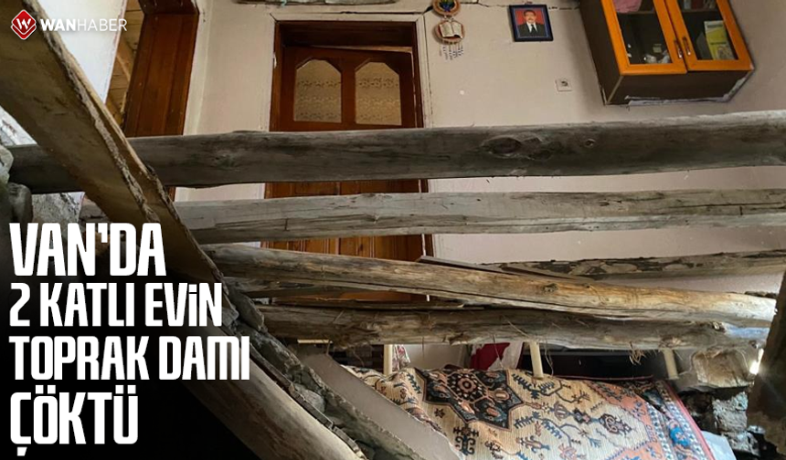 Van'da 2 katlı evin toprak damı çöktü