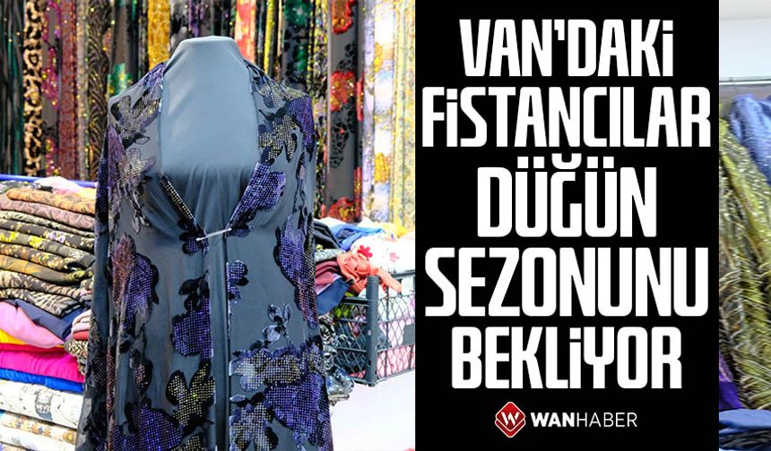 Van’daki fistancılar düğün sezonunu bekliyor