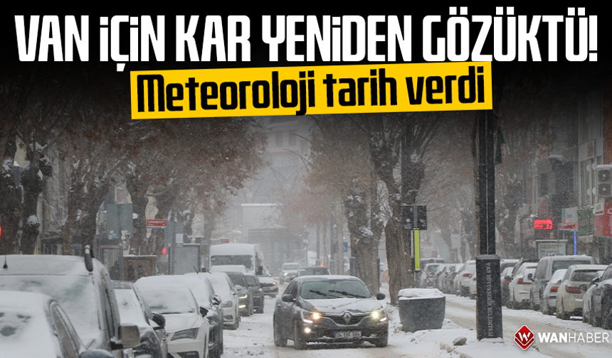 Van için kar yeniden gözüktü! Meteoroloji tarih verdi