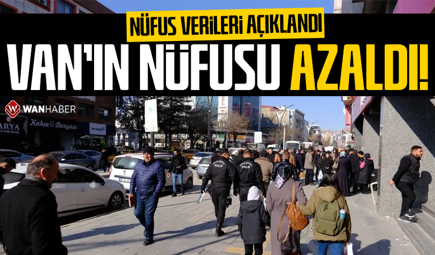 Nüfus verileri açıklandı: Van’ın nüfusu azaldı!