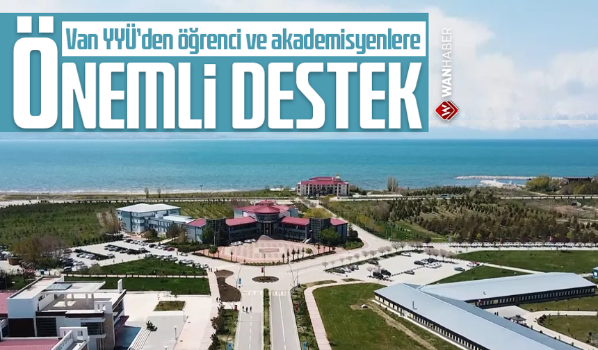 Van YYÜ’den öğrenci ve akademisyenlere önemli destek