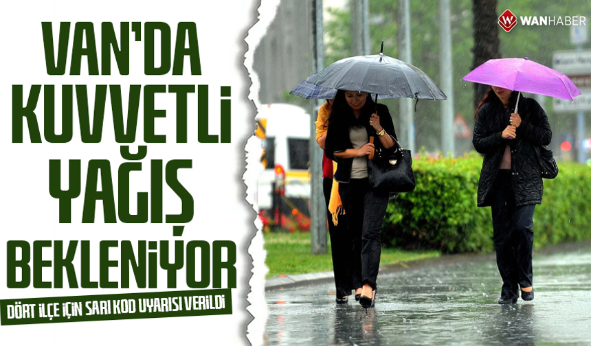 Van’da kuvvetli yağış bekleniyor! Dört ilçe için sarı kod uyarısı verildi