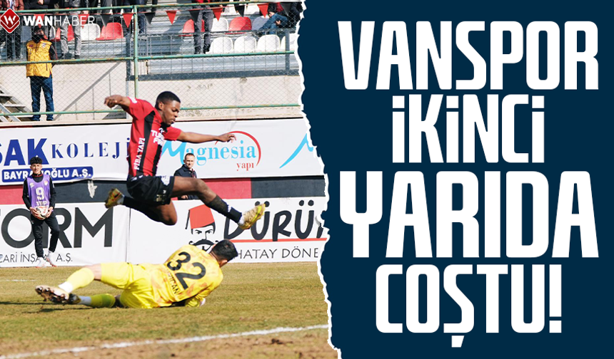 Vanspor ikinci yarıda coştu!