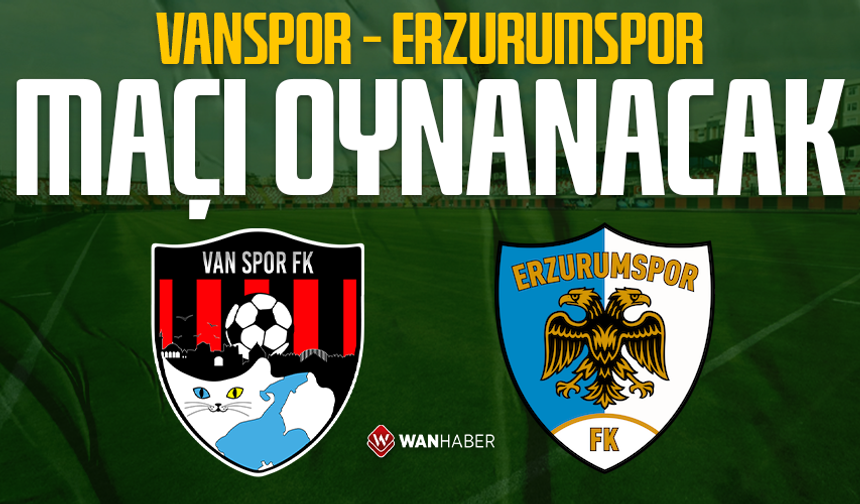 Vanspor – Erzurumspor maçı oynanacak