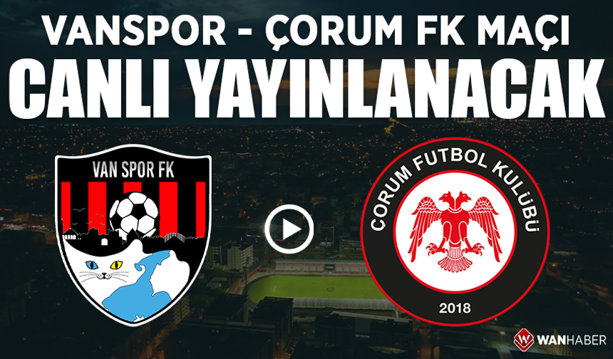 Vanspor – Çorum FK maçı canlı yayınlanacak