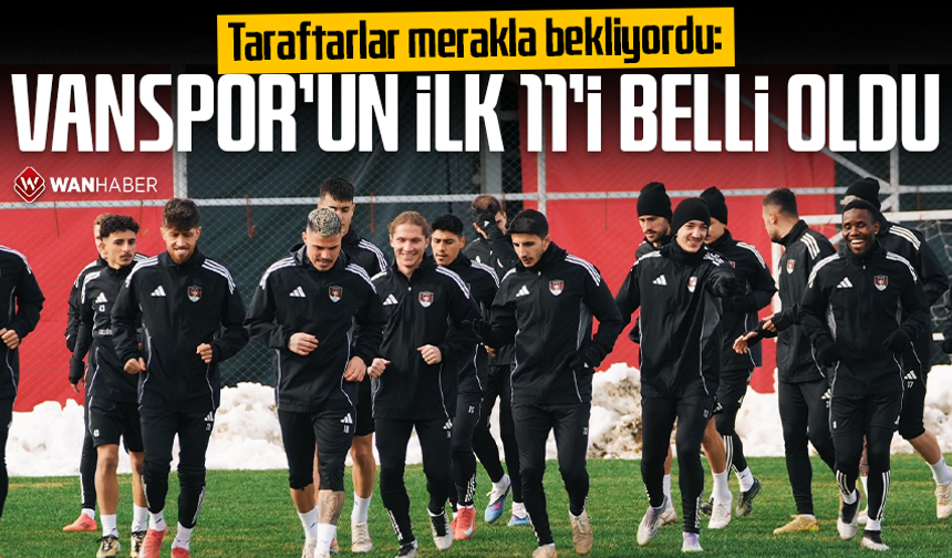 Taraftarlar merakla bekliyordu: Vanspor’un ilk 11’i belli oldu