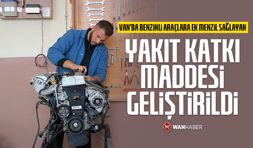 Van'da benzinli araçlara ek menzil sağlayan çevre dostu yakıt katkı maddesi geliştirildi