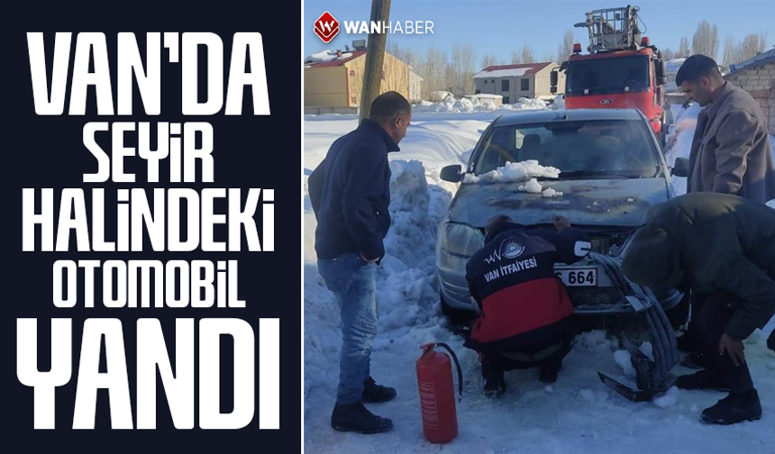 Van'da seyir halindeki otomobil yandı