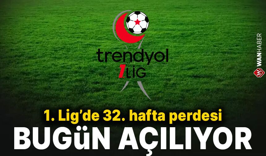 1. Lig’de 32. hafta perdesi bugün açılıyor