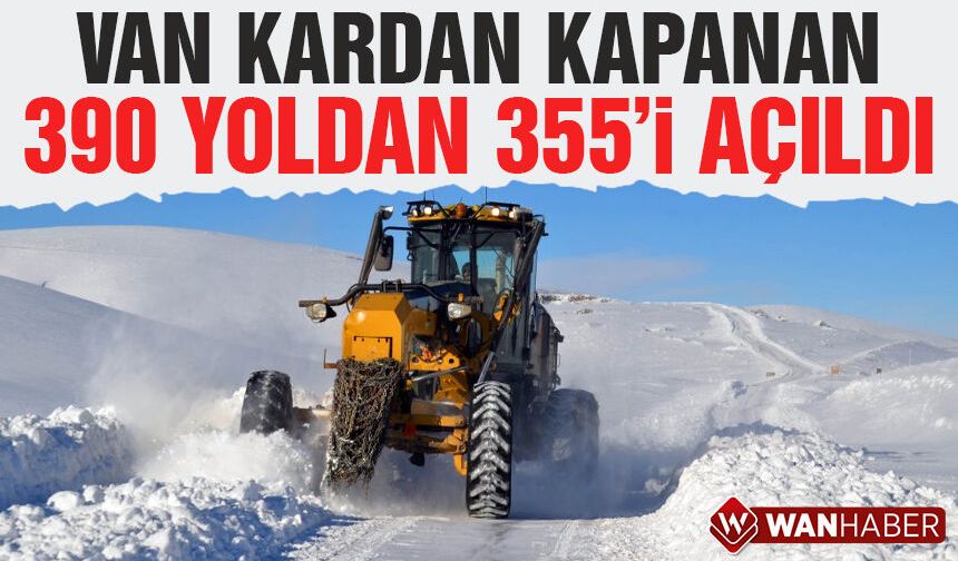 Van'da kapalı olan yollardan 355'i açıldı