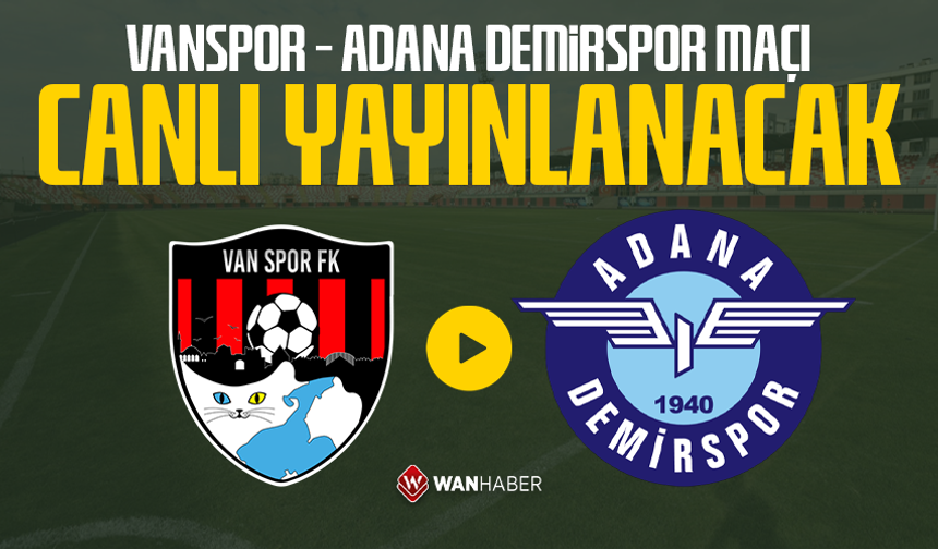 Vanspor – Adana Demirspor maçı canlı yayınlanacak