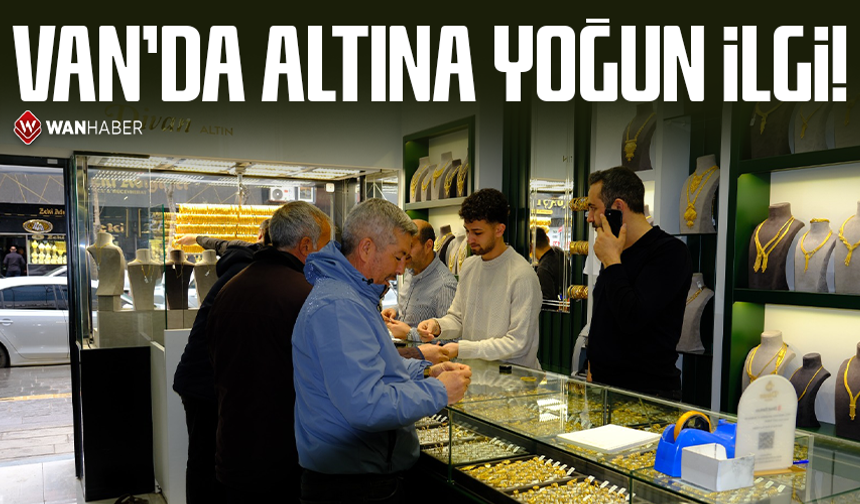 Van’da altına yoğun ilgi!