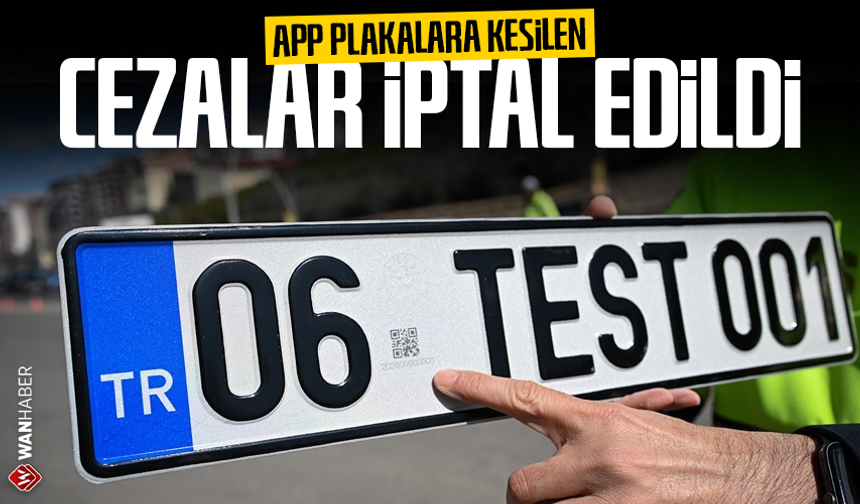 APP plakalara kesilen cezalar iptal edildi