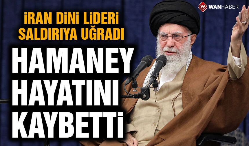 İran Dini Lideri Ayetullah Ali Hamaney hayatını kaybetti