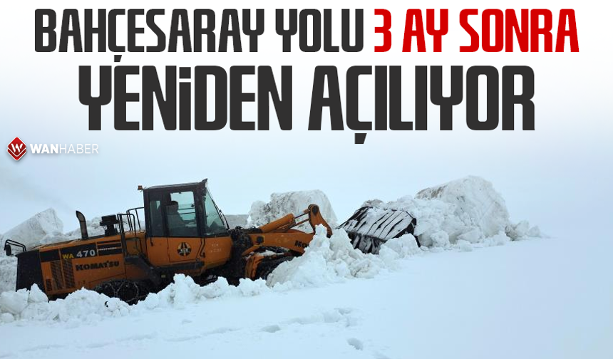 Bahçesaray yolu 3 ay sonra yeniden açılıyor