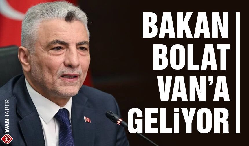Ticaret Bakanı Ömer Bolat, ihracat verilerini açıklamak üzere Van’a geliyor