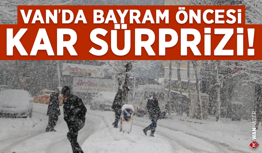 Van’a bayram öncesi kar sürprizi!
