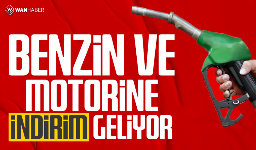 Benzin ve motorine indirim geliyor