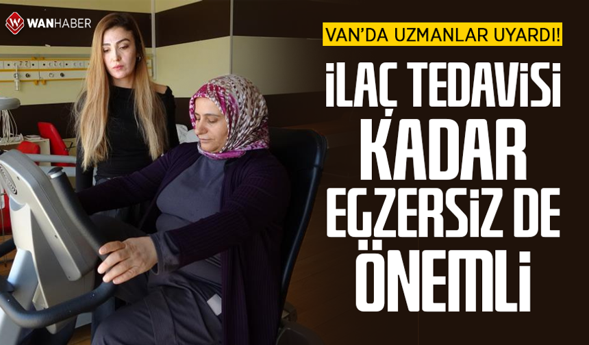 Van'da uzmanlar uyardı! İlaç tedavisi kadar egzersiz de önemli