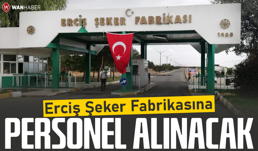 Erciş Şeker Fabrikasına personel alınacak