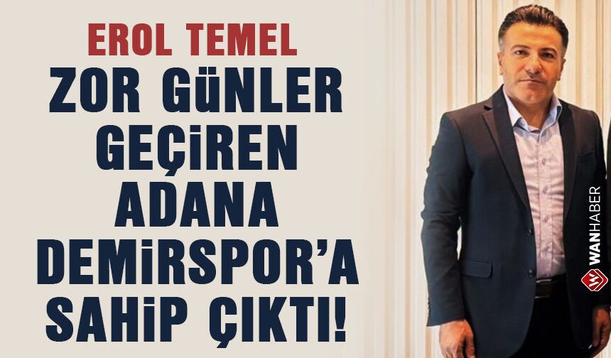 Erol Temel'den Adana Demirspor’a anlamlı destek
