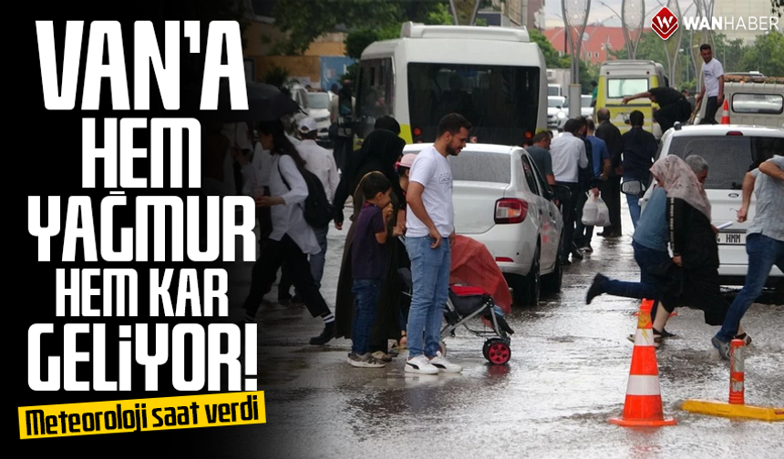 Van’a hem yağmur hem kar geliyor! Meteoroloji saat verdi