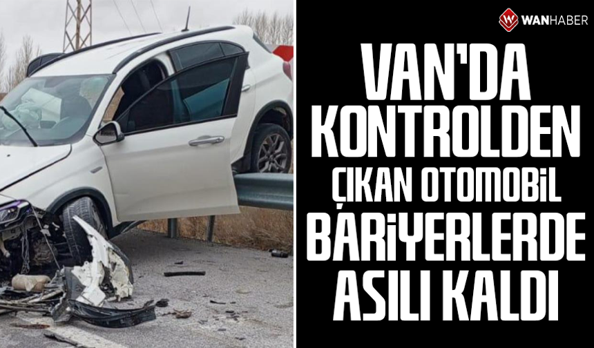 Van'da kontrolden çıkan otomobil bariyerlerde asılı kaldı: 4 yaralı
