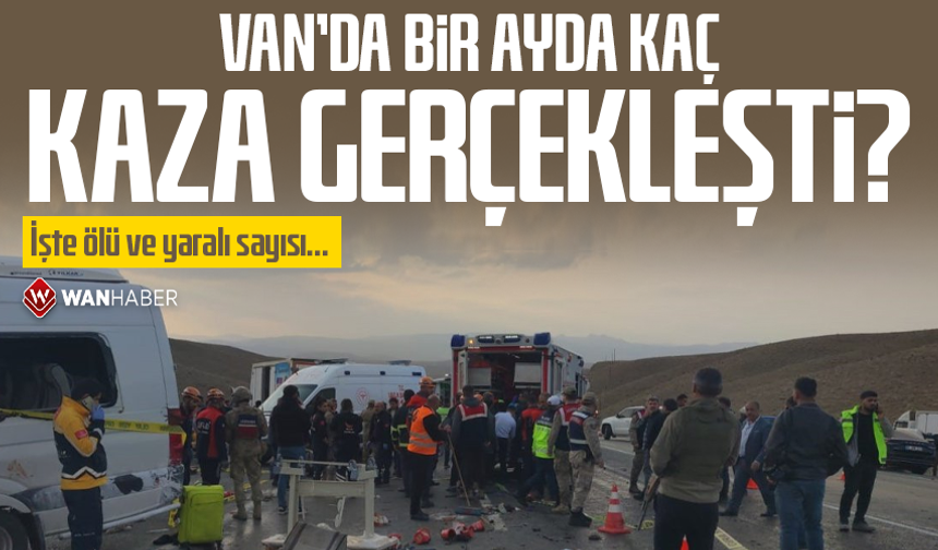 Van’da bir ayda kaç kaza gerçekleşti? İşte ölü ve yaralı sayısı…