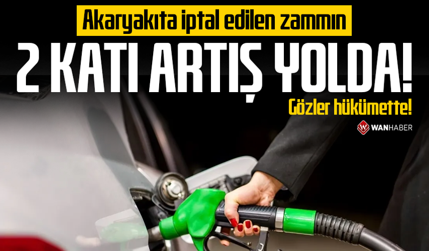Akaryakıta iptal edilen zammın 2 katı artış yolda