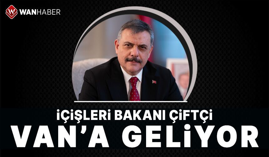 İçişleri Bakanı Mustafa Çitçi Van'a Geliyor