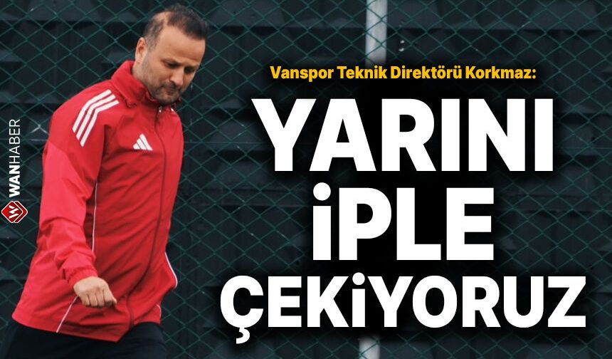 Vanspor Teknik Direktörü Korkmaz: Pazar gününü iple çekiyoruz!