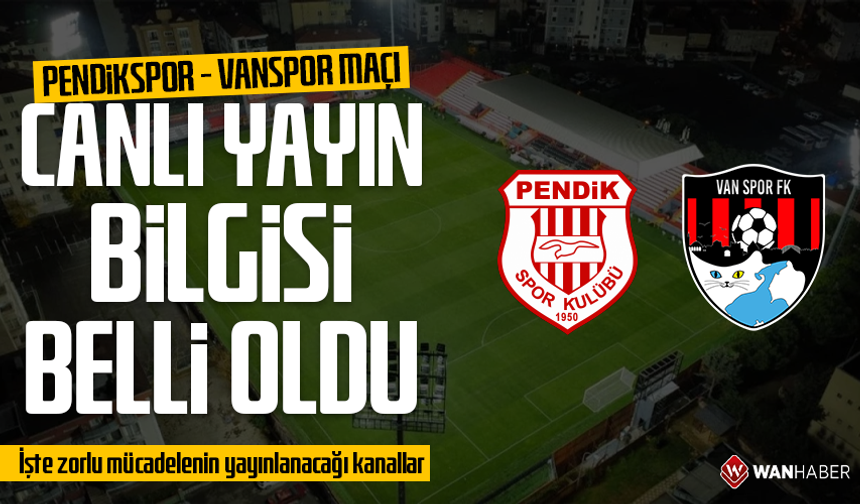 Pendikspor - Vanspor maçı canlı yayın bilgisi belli oldu! İşte maçın yayınlanacağı kanallar