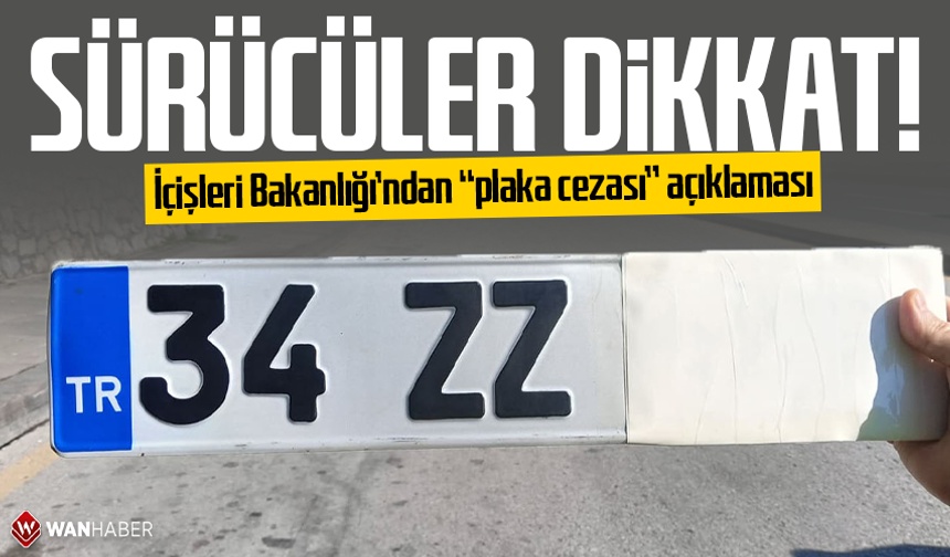 Sürücüler dikkat! İçişleri Bakanlığı'ndan plaka cezası açıklaması
