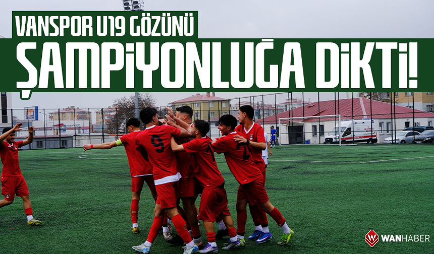 Vanspor U19 gözünü şampiyonluğa dikti!
