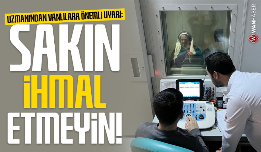 Uzmanından Vanlılara uyarı: Sakın ihmal etmeyin!